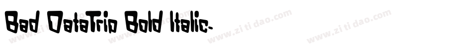 Bad DataTrip Bold Italic字体转换